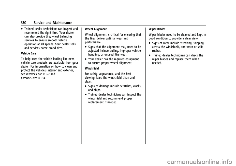 CHEVROLET TRAVERSE 2021  Owners Manual Chevrolet Traverse Owner Manual (GMNA-Localizing-U.S./Canada/Mexico-
14637844) - 2021 - CRC - 3/26/21
330 Service and Maintenance
.Trained dealer technicians can inspect and
recommend the right tires.