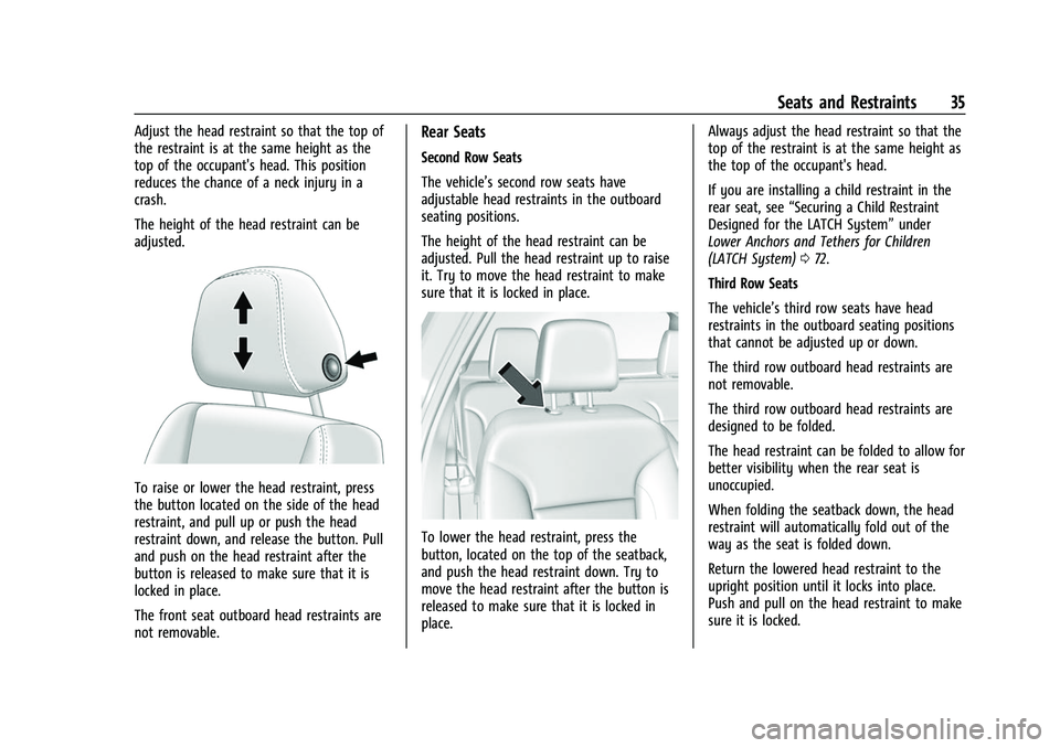 CHEVROLET TRAVERSE 2021  Owners Manual Chevrolet Traverse Owner Manual (GMNA-Localizing-U.S./Canada/Mexico-
14637844) - 2021 - CRC - 3/26/21
Seats and Restraints 35
Adjust the head restraint so that the top of
the restraint is at the same 