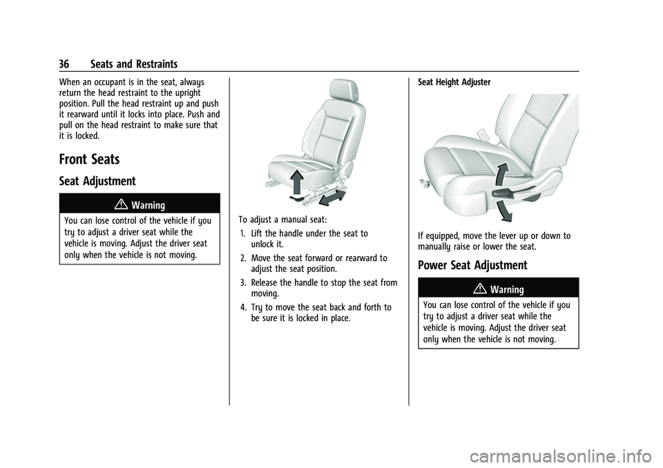 CHEVROLET TRAVERSE 2021 Owners Guide Chevrolet Traverse Owner Manual (GMNA-Localizing-U.S./Canada/Mexico-
14637844) - 2021 - CRC - 3/26/21
36 Seats and Restraints
When an occupant is in the seat, always
return the head restraint to the u CHEVROLET TRAVERSE 2021 Owners Guide Chevrolet Traverse Owner Manual (GMNA-Localizing-U.S./Canada/Mexico-
14637844) - 2021 - CRC - 3/26/21
36 Seats and Restraints
When an occupant is in the seat, always
return the head restraint to the u