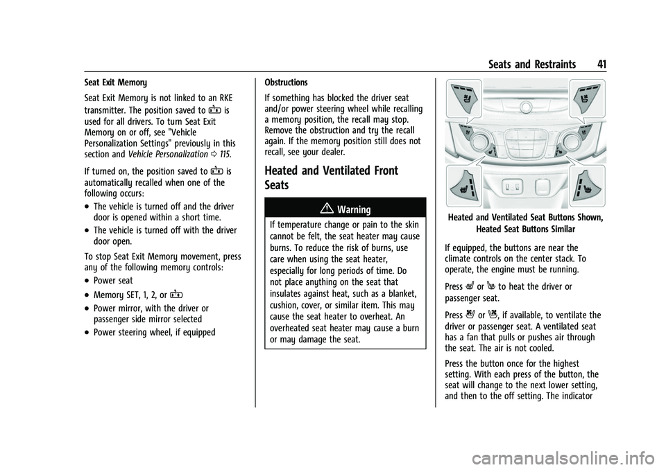 CHEVROLET TRAVERSE 2021  Owners Manual Chevrolet Traverse Owner Manual (GMNA-Localizing-U.S./Canada/Mexico-
14637844) - 2021 - CRC - 3/26/21
Seats and Restraints 41
Seat Exit Memory
Seat Exit Memory is not linked to an RKE
transmitter. The