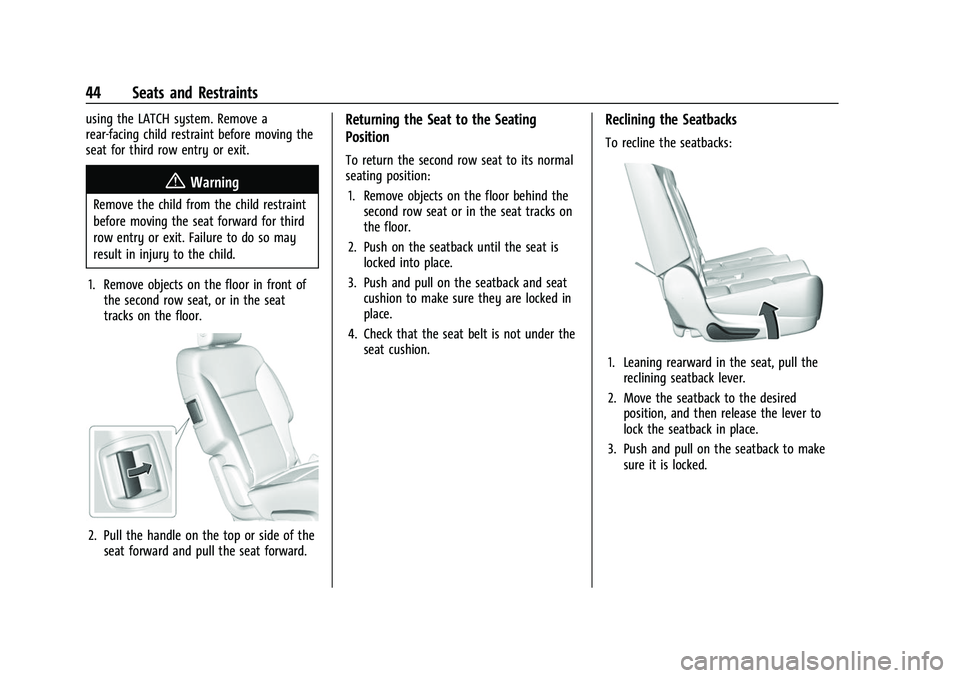 CHEVROLET TRAVERSE 2021 Service Manual Chevrolet Traverse Owner Manual (GMNA-Localizing-U.S./Canada/Mexico-
14637844) - 2021 - CRC - 3/26/21
44 Seats and Restraints
using the LATCH system. Remove a
rear-facing child restraint before moving