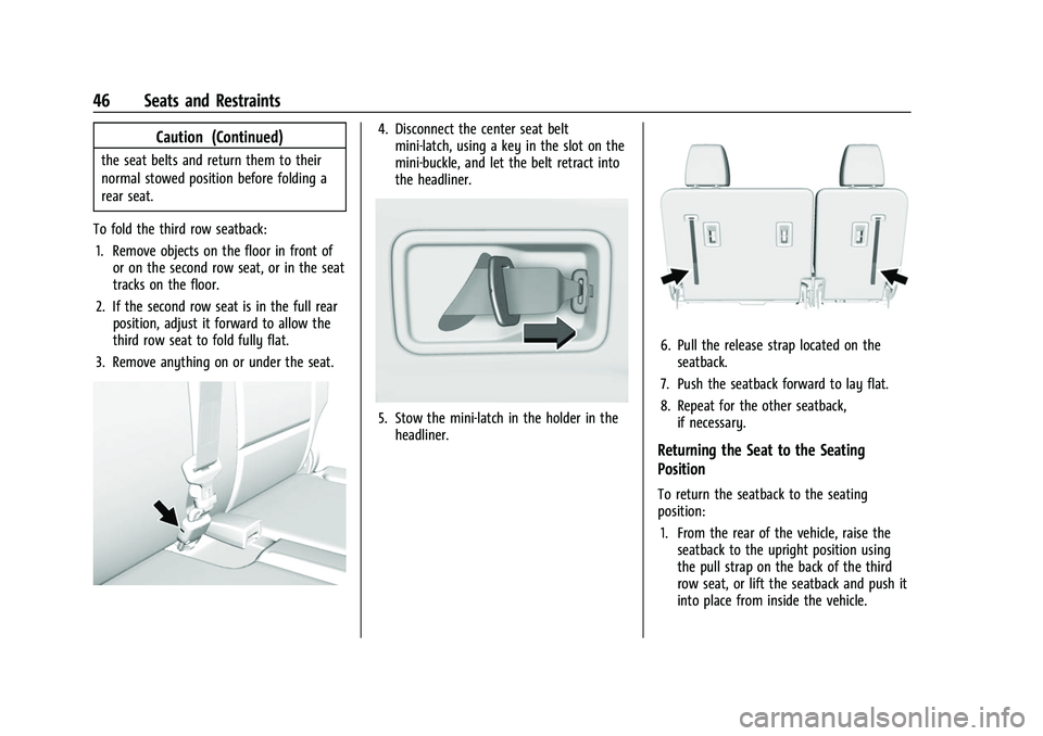 CHEVROLET TRAVERSE 2021  Owners Manual Chevrolet Traverse Owner Manual (GMNA-Localizing-U.S./Canada/Mexico-
14637844) - 2021 - CRC - 3/26/21
46 Seats and Restraints
Caution (Continued)
the seat belts and return them to their
normal stowed 