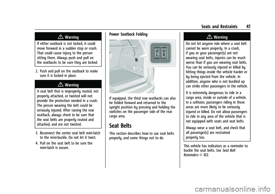 CHEVROLET TRAVERSE 2021 Service Manual Chevrolet Traverse Owner Manual (GMNA-Localizing-U.S./Canada/Mexico-
14637844) - 2021 - CRC - 3/26/21
Seats and Restraints 47
{Warning
If either seatback is not locked, it could
move forward in a sudd