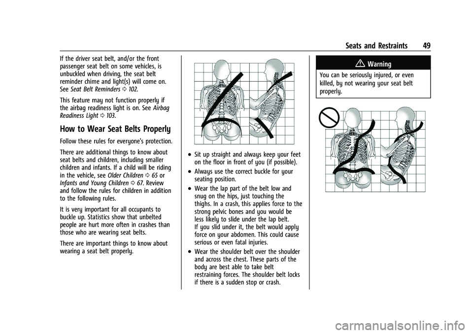 CHEVROLET TRAVERSE 2021 Service Manual Chevrolet Traverse Owner Manual (GMNA-Localizing-U.S./Canada/Mexico-
14637844) - 2021 - CRC - 3/26/21
Seats and Restraints 49
If the driver seat belt, and/or the front
passenger seat belt on some vehi