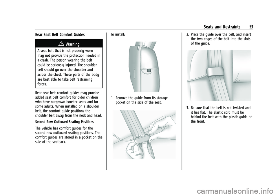 CHEVROLET TRAVERSE 2021  Owners Manual Chevrolet Traverse Owner Manual (GMNA-Localizing-U.S./Canada/Mexico-
14637844) - 2021 - CRC - 3/26/21
Seats and Restraints 53
Rear Seat Belt Comfort Guides
{Warning
A seat belt that is not properly wo