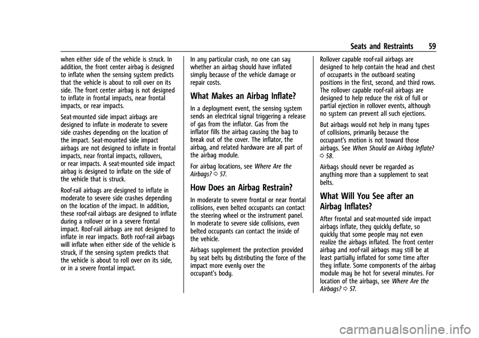 CHEVROLET TRAVERSE 2021  Owners Manual Chevrolet Traverse Owner Manual (GMNA-Localizing-U.S./Canada/Mexico-
14637844) - 2021 - CRC - 3/26/21
Seats and Restraints 59
when either side of the vehicle is struck. In
addition, the front center a