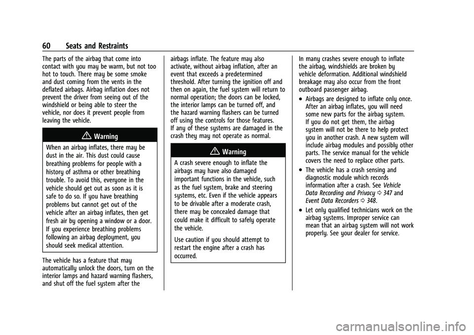 CHEVROLET TRAVERSE 2021  Owners Manual Chevrolet Traverse Owner Manual (GMNA-Localizing-U.S./Canada/Mexico-
14637844) - 2021 - CRC - 3/26/21
60 Seats and Restraints
The parts of the airbag that come into
contact with you may be warm, but n