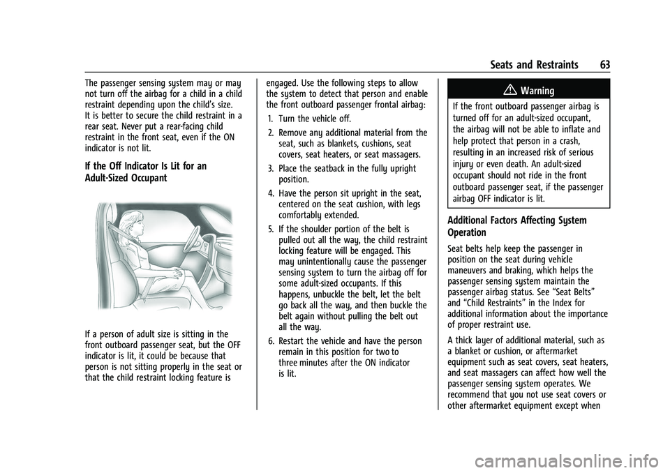 CHEVROLET TRAVERSE 2021 Repair Manual Chevrolet Traverse Owner Manual (GMNA-Localizing-U.S./Canada/Mexico-
14637844) - 2021 - CRC - 3/26/21
Seats and Restraints 63
The passenger sensing system may or may
not turn off the airbag for a chil