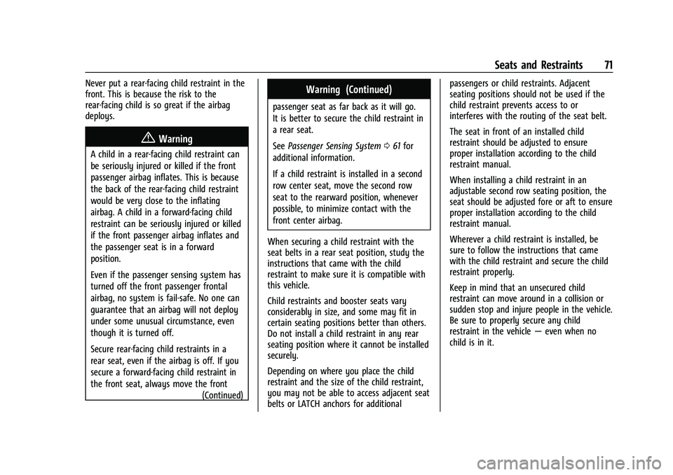 CHEVROLET TRAVERSE 2021 Manual PDF Chevrolet Traverse Owner Manual (GMNA-Localizing-U.S./Canada/Mexico-
14637844) - 2021 - CRC - 3/26/21
Seats and Restraints 71
Never put a rear-facing child restraint in the
front. This is because the CHEVROLET TRAVERSE 2021 Manual PDF Chevrolet Traverse Owner Manual (GMNA-Localizing-U.S./Canada/Mexico-
14637844) - 2021 - CRC - 3/26/21
Seats and Restraints 71
Never put a rear-facing child restraint in the
front. This is because the