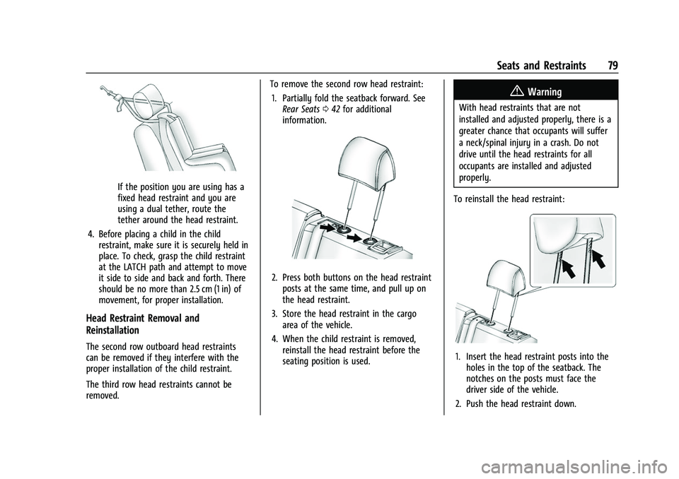 CHEVROLET TRAVERSE 2021  Owners Manual Chevrolet Traverse Owner Manual (GMNA-Localizing-U.S./Canada/Mexico-
14637844) - 2021 - CRC - 3/26/21
Seats and Restraints 79
If the position you are using has a
fixed head restraint and you are
using