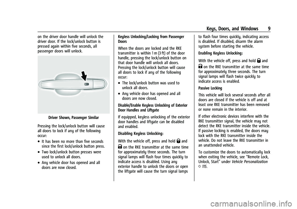 CHEVROLET TRAVERSE 2021 Owners Manual Chevrolet Traverse Owner Manual (GMNA-Localizing-U.S./Canada/Mexico-
14637844) - 2021 - CRC - 3/26/21
Keys, Doors, and Windows 9
on the driver door handle will unlock the
driver door. If the lock/unlo CHEVROLET TRAVERSE 2021 Owners Manual Chevrolet Traverse Owner Manual (GMNA-Localizing-U.S./Canada/Mexico-
14637844) - 2021 - CRC - 3/26/21
Keys, Doors, and Windows 9
on the driver door handle will unlock the
driver door. If the lock/unlo