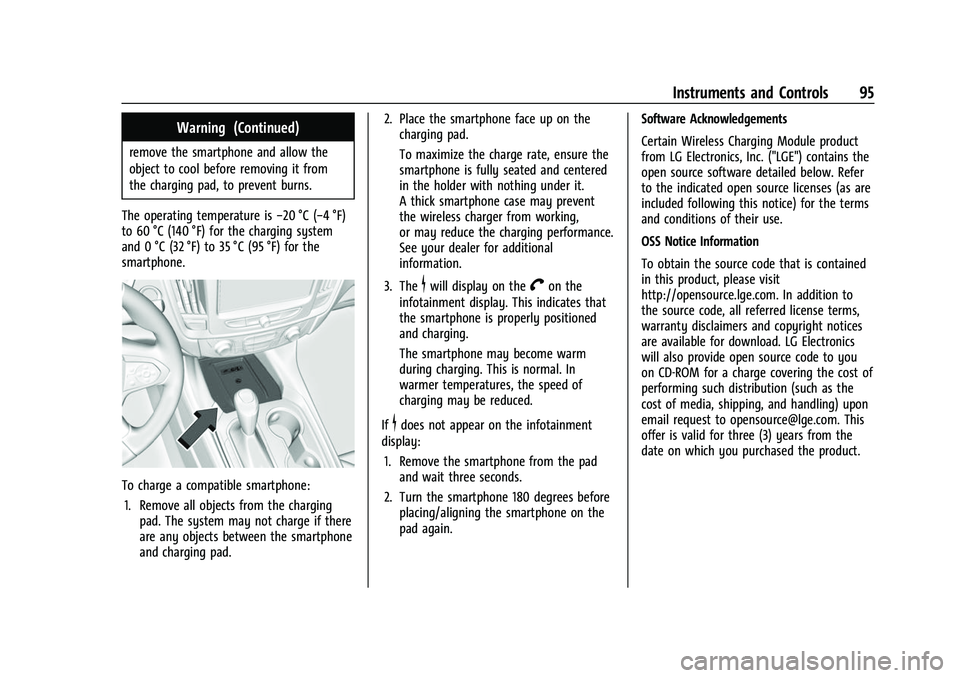 CHEVROLET TRAVERSE 2021 User Guide Chevrolet Traverse Owner Manual (GMNA-Localizing-U.S./Canada/Mexico-
14637844) - 2021 - CRC - 3/26/21
Instruments and Controls 95
Warning (Continued)
remove the smartphone and allow the
object to cool CHEVROLET TRAVERSE 2021 User Guide Chevrolet Traverse Owner Manual (GMNA-Localizing-U.S./Canada/Mexico-
14637844) - 2021 - CRC - 3/26/21
Instruments and Controls 95
Warning (Continued)
remove the smartphone and allow the
object to cool
