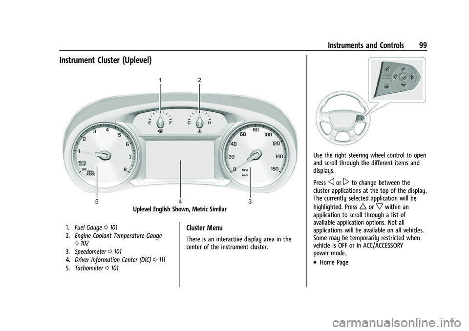 CHEVROLET TRAVERSE 2021  Owners Manual Chevrolet Traverse Owner Manual (GMNA-Localizing-U.S./Canada/Mexico-
14637844) - 2021 - CRC - 3/26/21
Instruments and Controls 99
Instrument Cluster (Uplevel)
Uplevel English Shown, Metric Similar
1.F