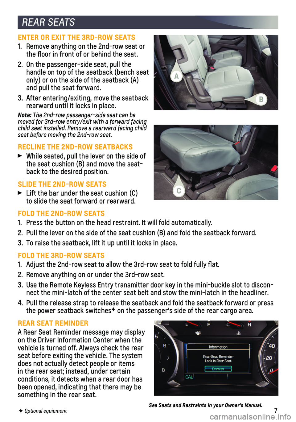 CHEVROLET TRAVERSE 2021  Get To Know Guide 7F Optional equipment  
REAR SEATS
ENTER OR EXIT THE 3RD-ROW SEATS
1. Remove anything on the 2nd-row seat or the floor in front of or behind the seat.
2. On the passenger-side seat, pull the handle on