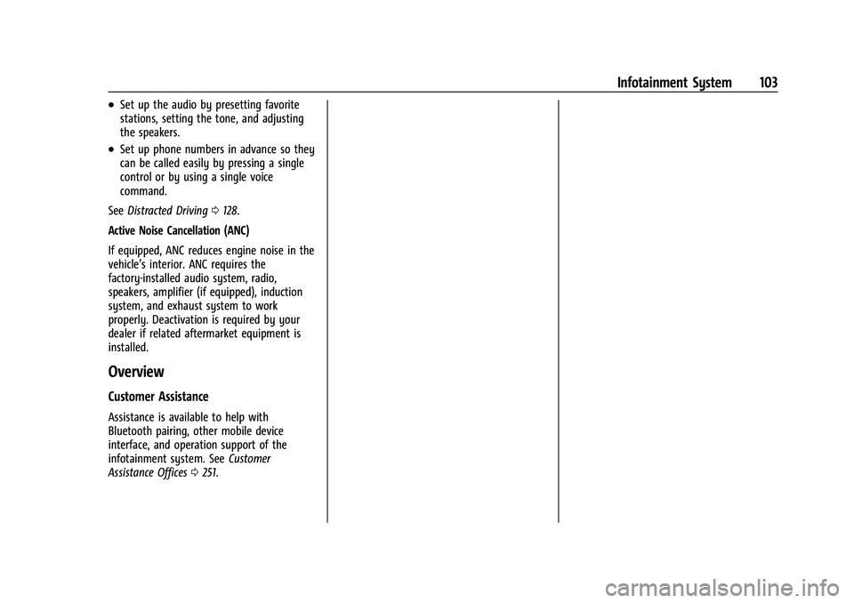 CHEVROLET TRAX 2021 Owners Manual Chevrolet TRAX Owner Manual (GMNA-Localizing-U.S./Canada-14609828) -
2021 - CRC - 8/21/20
Infotainment System 103
.Set up the audio by presetting favorite
stations, setting the tone, and adjusting
the CHEVROLET TRAX 2021 Owners Manual Chevrolet TRAX Owner Manual (GMNA-Localizing-U.S./Canada-14609828) -
2021 - CRC - 8/21/20
Infotainment System 103
.Set up the audio by presetting favorite
stations, setting the tone, and adjusting
the