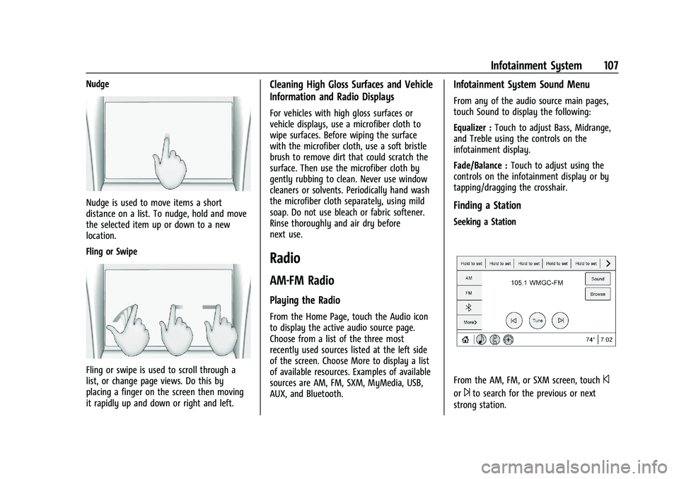 CHEVROLET TRAX 2021 Owners Manual Chevrolet TRAX Owner Manual (GMNA-Localizing-U.S./Canada-14609828) -
2021 - CRC - 8/21/20
Infotainment System 107
Nudge
Nudge is used to move items a short
distance on a list. To nudge, hold and move
CHEVROLET TRAX 2021 Owners Manual Chevrolet TRAX Owner Manual (GMNA-Localizing-U.S./Canada-14609828) -
2021 - CRC - 8/21/20
Infotainment System 107
Nudge
Nudge is used to move items a short
distance on a list. To nudge, hold and move