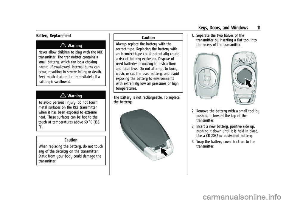 CHEVROLET TRAX 2021 User Guide Chevrolet TRAX Owner Manual (GMNA-Localizing-U.S./Canada-14609828) -
2021 - CRC - 8/21/20
Keys, Doors, and Windows 11
Battery Replacement
{Warning
Never allow children to play with the RKE
transmitter