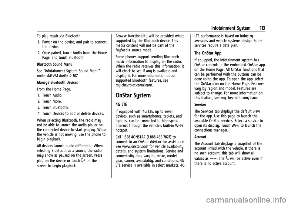 CHEVROLET TRAX 2021  Owners Manual Chevrolet TRAX Owner Manual (GMNA-Localizing-U.S./Canada-14609828) -
2021 - CRC - 8/21/20
Infotainment System 113
To play music via Bluetooth:1. Power on the device, and pair to connect the device.
2.