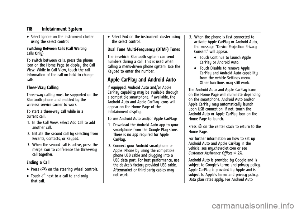 CHEVROLET TRAX 2021 Owners Guide Chevrolet TRAX Owner Manual (GMNA-Localizing-U.S./Canada-14609828) -
2021 - CRC - 8/21/20
118 Infotainment System
.Select Ignore on the instrument cluster
using the select control.
Switching Between C