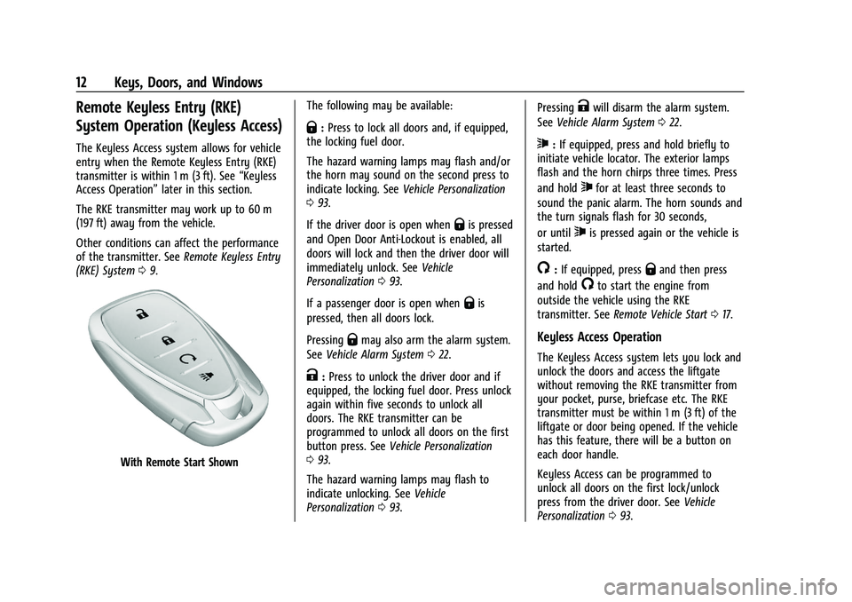 CHEVROLET TRAX 2021 User Guide Chevrolet TRAX Owner Manual (GMNA-Localizing-U.S./Canada-14609828) -
2021 - CRC - 8/21/20
12 Keys, Doors, and Windows
Remote Keyless Entry (RKE)
System Operation (Keyless Access)
The Keyless Access sy