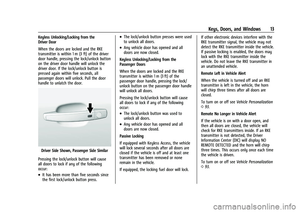CHEVROLET TRAX 2021 User Guide Chevrolet TRAX Owner Manual (GMNA-Localizing-U.S./Canada-14609828) -
2021 - CRC - 8/21/20
Keys, Doors, and Windows 13
Keyless Unlocking/Locking from the
Driver Door
When the doors are locked and the R