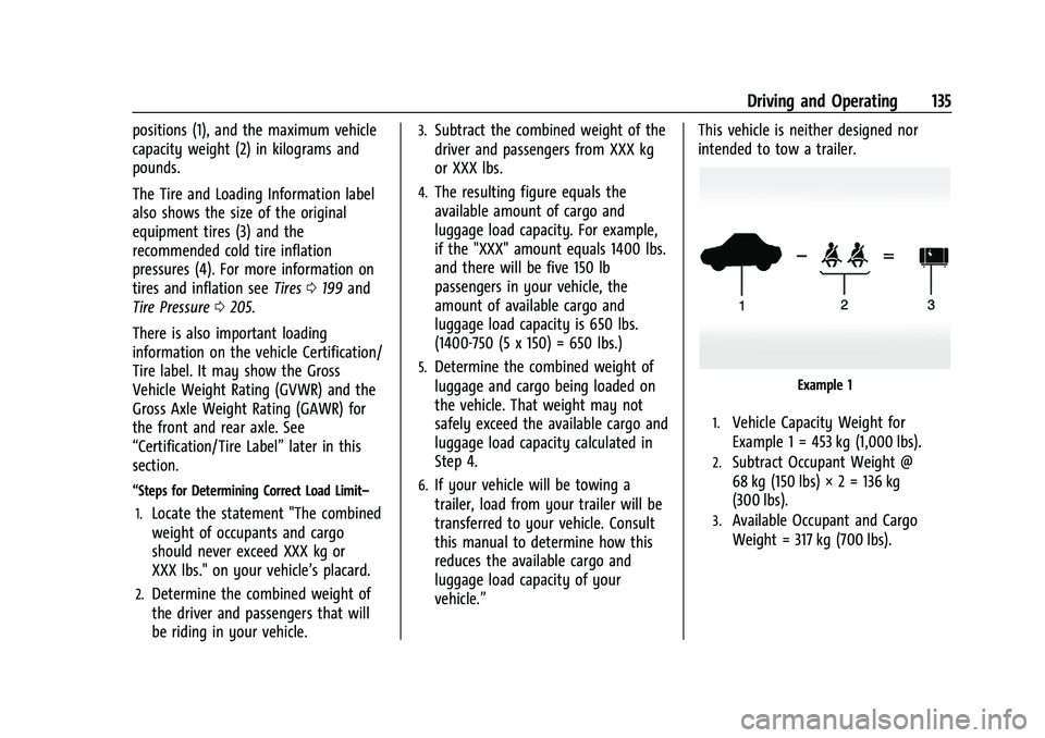 CHEVROLET TRAX 2021  Owners Manual Chevrolet TRAX Owner Manual (GMNA-Localizing-U.S./Canada-14609828) -
2021 - CRC - 8/21/20
Driving and Operating 135
positions (1), and the maximum vehicle
capacity weight (2) in kilograms and
pounds.
