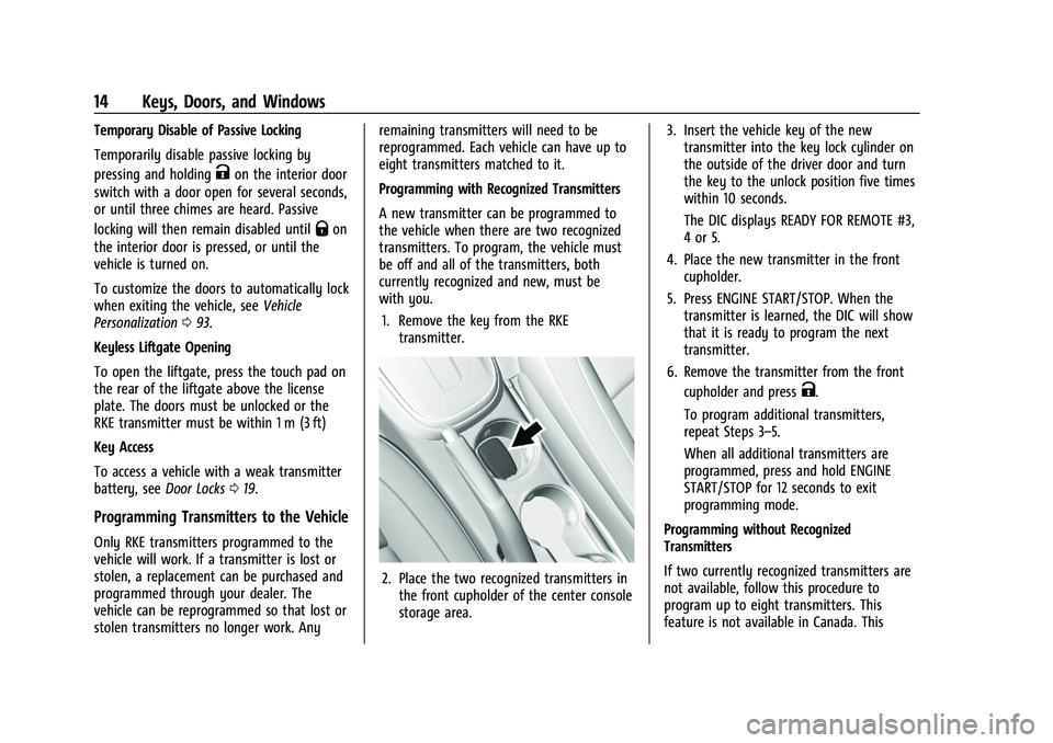 CHEVROLET TRAX 2021 User Guide Chevrolet TRAX Owner Manual (GMNA-Localizing-U.S./Canada-14609828) -
2021 - CRC - 8/21/20
14 Keys, Doors, and Windows
Temporary Disable of Passive Locking
Temporarily disable passive locking by
pressi