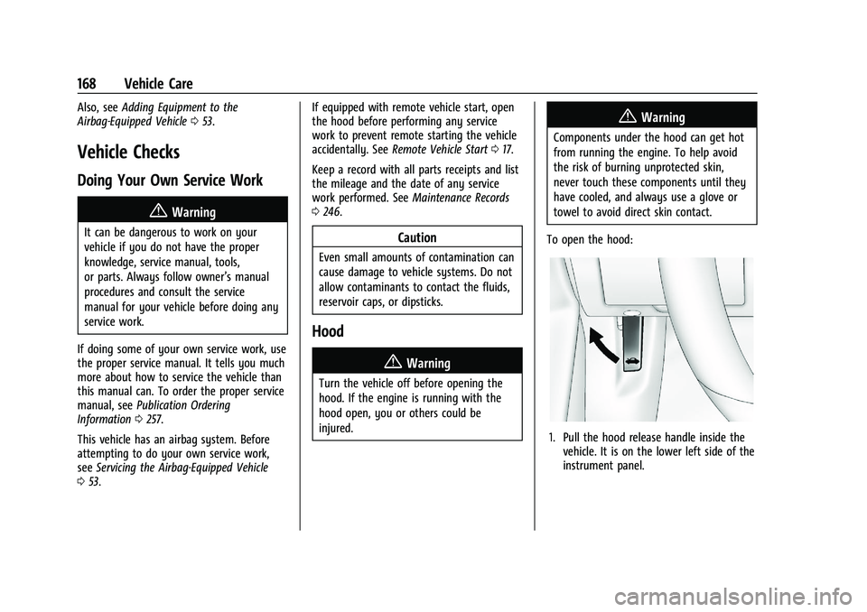 CHEVROLET TRAX 2021 Service Manual Chevrolet TRAX Owner Manual (GMNA-Localizing-U.S./Canada-14609828) -
2021 - CRC - 8/21/20
168 Vehicle Care
Also, seeAdding Equipment to the
Airbag-Equipped Vehicle 053.
Vehicle Checks
Doing Your Own S