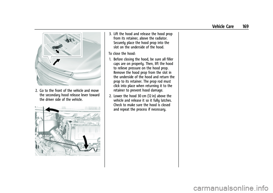 CHEVROLET TRAX 2021 Owners Manual Chevrolet TRAX Owner Manual (GMNA-Localizing-U.S./Canada-14609828) -
2021 - CRC - 8/21/20
Vehicle Care 169
2. Go to the front of the vehicle and movethe secondary hood release lever toward
the driver CHEVROLET TRAX 2021 Owners Manual Chevrolet TRAX Owner Manual (GMNA-Localizing-U.S./Canada-14609828) -
2021 - CRC - 8/21/20
Vehicle Care 169
2. Go to the front of the vehicle and movethe secondary hood release lever toward
the driver