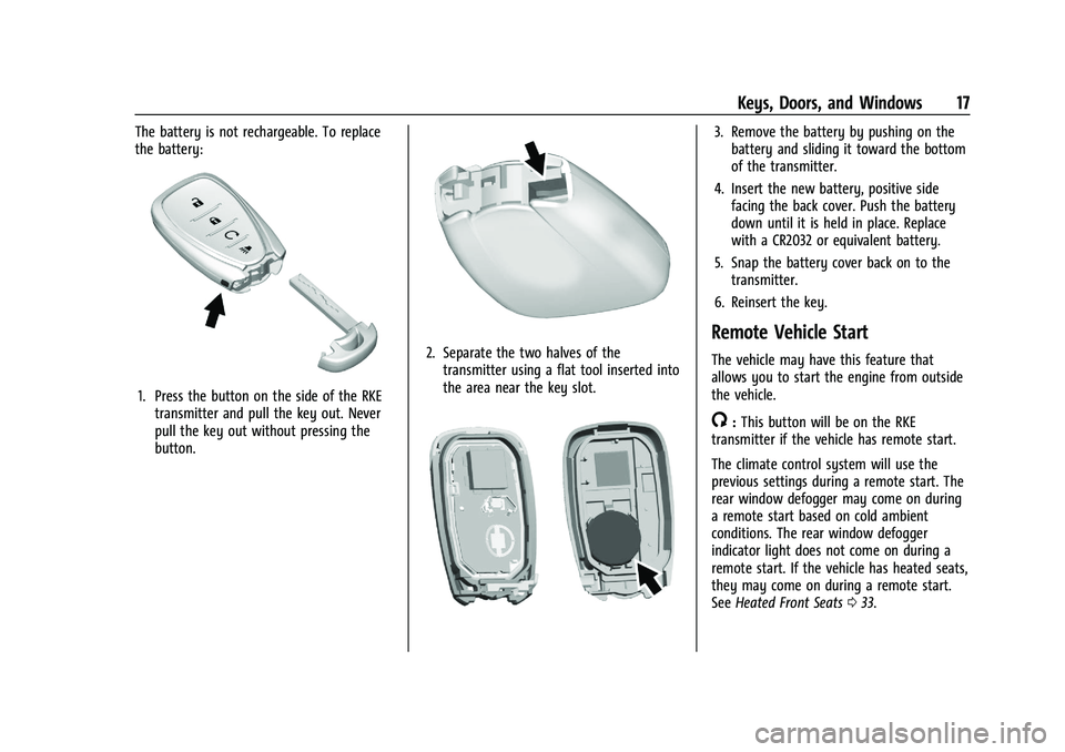 CHEVROLET TRAX 2021 User Guide Chevrolet TRAX Owner Manual (GMNA-Localizing-U.S./Canada-14609828) -
2021 - CRC - 8/21/20
Keys, Doors, and Windows 17
The battery is not rechargeable. To replace
the battery:
1. Press the button on th