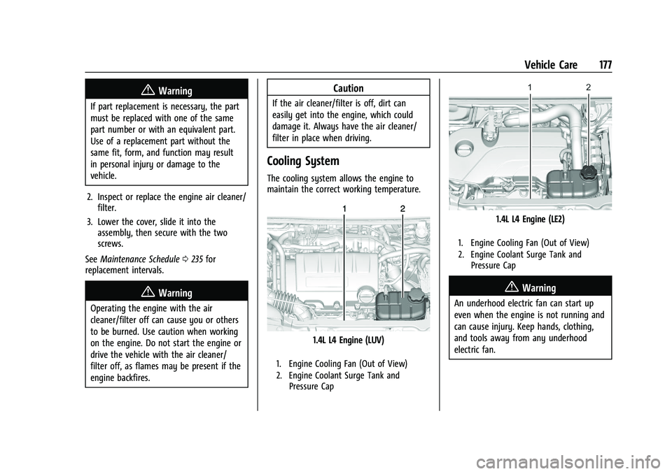 CHEVROLET TRAX 2021  Owners Manual Chevrolet TRAX Owner Manual (GMNA-Localizing-U.S./Canada-14609828) -
2021 - CRC - 8/21/20
Vehicle Care 177
{Warning
If part replacement is necessary, the part
must be replaced with one of the same
par