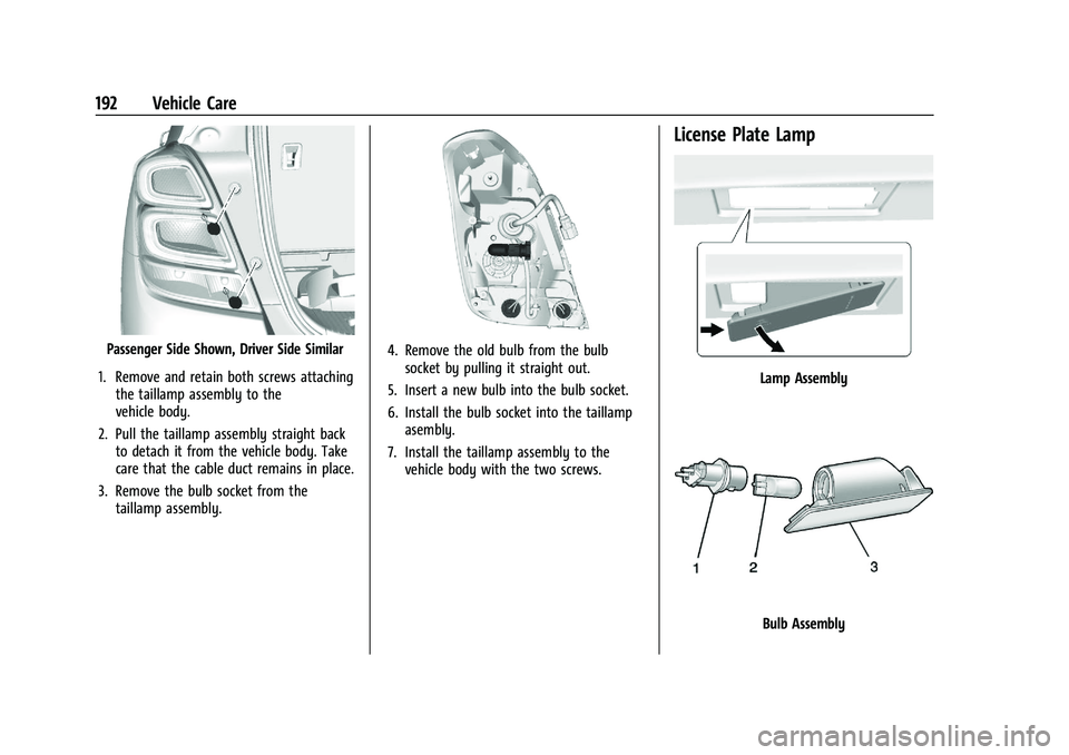 CHEVROLET TRAX 2021 Owners Manual Chevrolet TRAX Owner Manual (GMNA-Localizing-U.S./Canada-14609828) -
2021 - CRC - 8/21/20
192 Vehicle Care
Passenger Side Shown, Driver Side Similar
1. Remove and retain both screws attaching the tail CHEVROLET TRAX 2021 Owners Manual Chevrolet TRAX Owner Manual (GMNA-Localizing-U.S./Canada-14609828) -
2021 - CRC - 8/21/20
192 Vehicle Care
Passenger Side Shown, Driver Side Similar
1. Remove and retain both screws attaching the tail