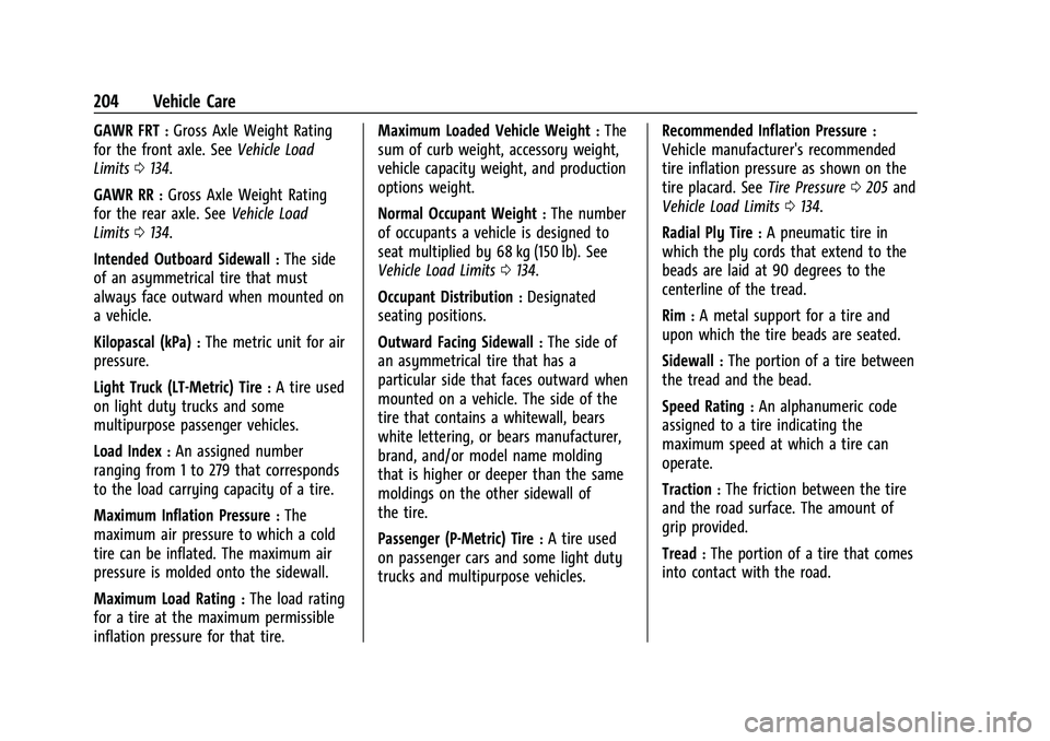 CHEVROLET TRAX 2021 Owners Manual Chevrolet TRAX Owner Manual (GMNA-Localizing-U.S./Canada-14609828) -
2021 - CRC - 8/21/20
204 Vehicle Care
GAWR FRT:Gross Axle Weight Rating
for the front axle. See Vehicle Load
Limits 0134.
GAWR RR
: CHEVROLET TRAX 2021 Owners Manual Chevrolet TRAX Owner Manual (GMNA-Localizing-U.S./Canada-14609828) -
2021 - CRC - 8/21/20
204 Vehicle Care
GAWR FRT:Gross Axle Weight Rating
for the front axle. See Vehicle Load
Limits 0134.
GAWR RR
: