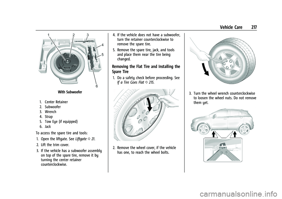 CHEVROLET TRAX 2021 Owners Manual Chevrolet TRAX Owner Manual (GMNA-Localizing-U.S./Canada-14609828) -
2021 - CRC - 8/21/20
Vehicle Care 217
With Subwoofer
1. Center Retainer
2. Subwoofer
3. Wrench
4. Strap
5. Tow Eye (if equipped)
6. CHEVROLET TRAX 2021 Owners Manual Chevrolet TRAX Owner Manual (GMNA-Localizing-U.S./Canada-14609828) -
2021 - CRC - 8/21/20
Vehicle Care 217
With Subwoofer
1. Center Retainer
2. Subwoofer
3. Wrench
4. Strap
5. Tow Eye (if equipped)
6.