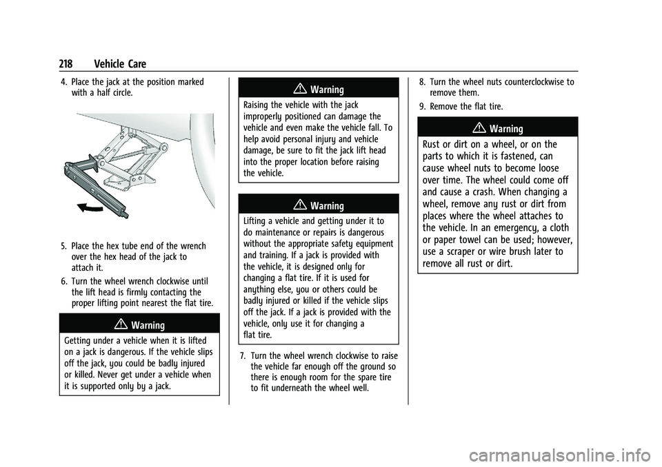 CHEVROLET TRAX 2021  Owners Manual Chevrolet TRAX Owner Manual (GMNA-Localizing-U.S./Canada-14609828) -
2021 - CRC - 8/21/20
218 Vehicle Care
4. Place the jack at the position markedwith a half circle.
5. Place the hex tube end of the 