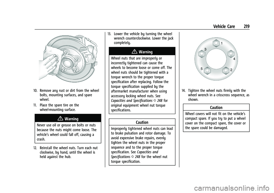 CHEVROLET TRAX 2021 Owners Manual Chevrolet TRAX Owner Manual (GMNA-Localizing-U.S./Canada-14609828) -
2021 - CRC - 8/21/20
Vehicle Care 219
10. Remove any rust or dirt from the wheelbolts, mounting surfaces, and spare
wheel.
11. Plac CHEVROLET TRAX 2021 Owners Manual Chevrolet TRAX Owner Manual (GMNA-Localizing-U.S./Canada-14609828) -
2021 - CRC - 8/21/20
Vehicle Care 219
10. Remove any rust or dirt from the wheelbolts, mounting surfaces, and spare
wheel.
11. Plac