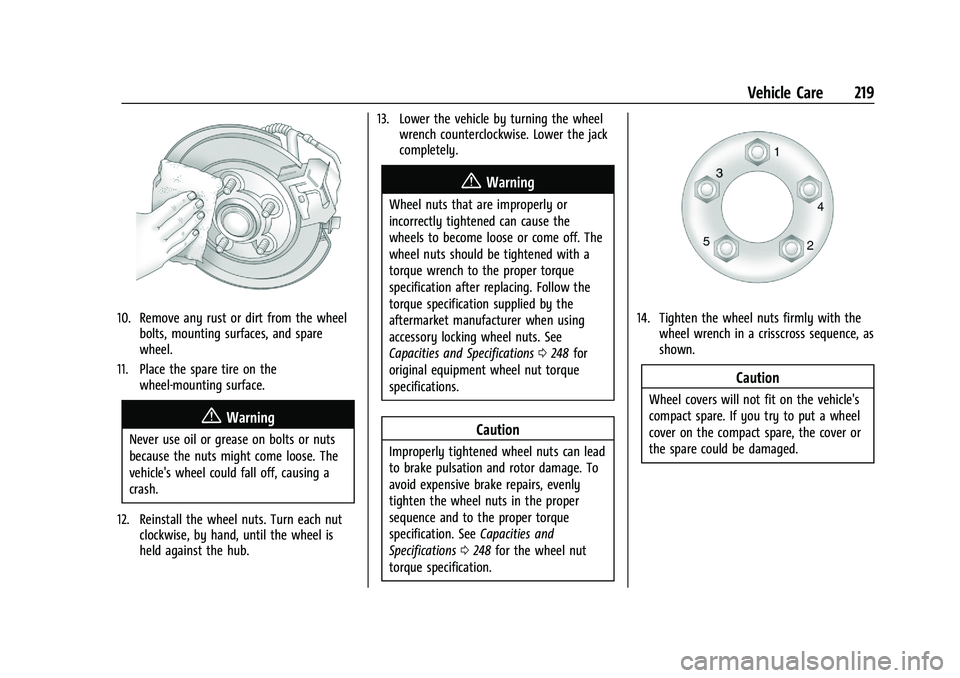 CHEVROLET TRAX 2021  Owners Manual Chevrolet TRAX Owner Manual (GMNA-Localizing-U.S./Canada-14609828) -
2021 - CRC - 8/21/20
Vehicle Care 219
10. Remove any rust or dirt from the wheelbolts, mounting surfaces, and spare
wheel.
11. Plac