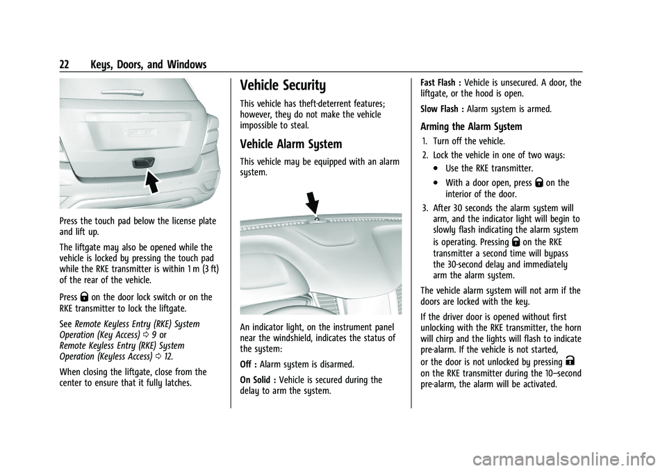CHEVROLET TRAX 2021 Owners Guide Chevrolet TRAX Owner Manual (GMNA-Localizing-U.S./Canada-14609828) -
2021 - CRC - 8/21/20
22 Keys, Doors, and Windows
Press the touch pad below the license plate
and lift up.
The liftgate may also be 