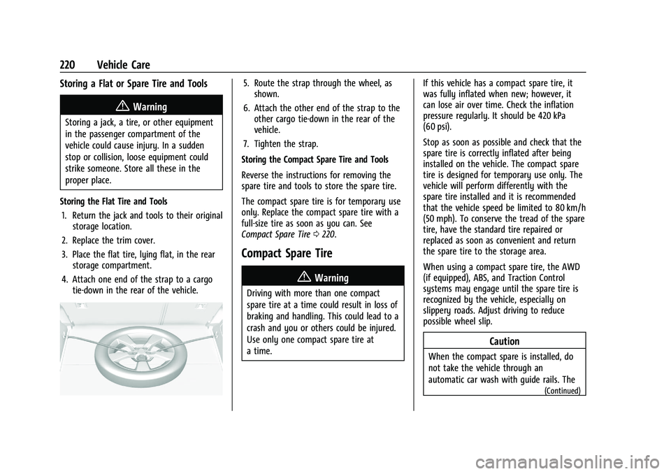 CHEVROLET TRAX 2021 Owners Manual Chevrolet TRAX Owner Manual (GMNA-Localizing-U.S./Canada-14609828) -
2021 - CRC - 8/21/20
220 Vehicle Care
Storing a Flat or Spare Tire and Tools
{Warning
Storing a jack, a tire, or other equipment
in CHEVROLET TRAX 2021 Owners Manual Chevrolet TRAX Owner Manual (GMNA-Localizing-U.S./Canada-14609828) -
2021 - CRC - 8/21/20
220 Vehicle Care
Storing a Flat or Spare Tire and Tools
{Warning
Storing a jack, a tire, or other equipment
in