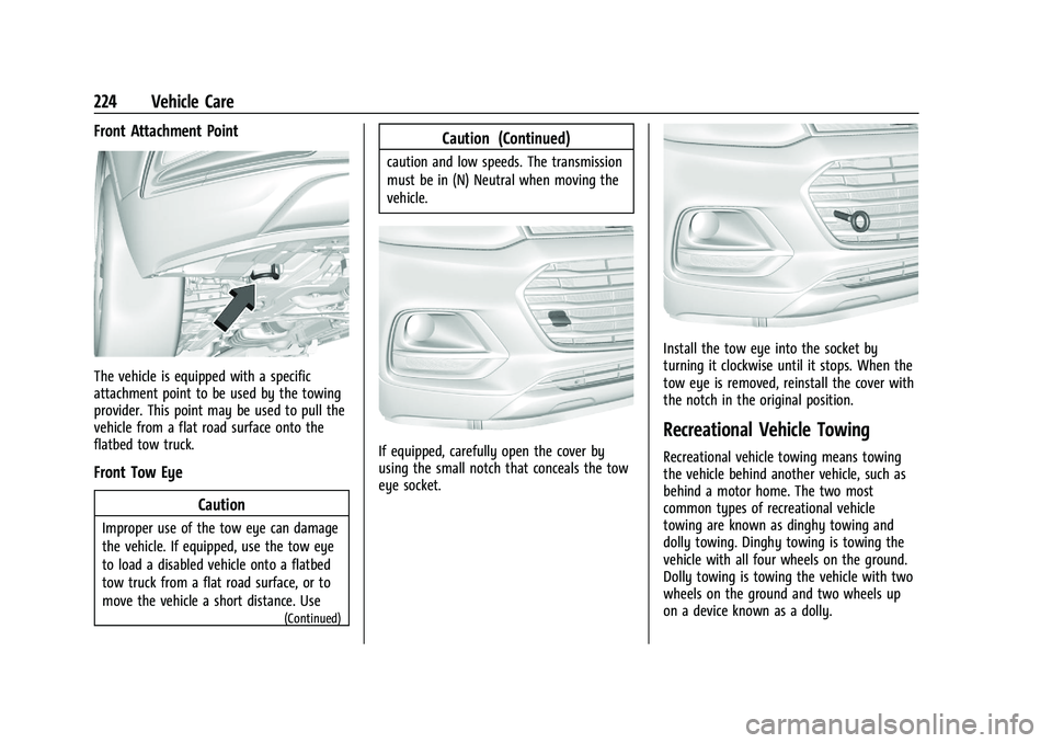 CHEVROLET TRAX 2021 Owners Manual Chevrolet TRAX Owner Manual (GMNA-Localizing-U.S./Canada-14609828) -
2021 - CRC - 8/21/20
224 Vehicle Care
Front Attachment Point
The vehicle is equipped with a specific
attachment point to be used by CHEVROLET TRAX 2021 Owners Manual Chevrolet TRAX Owner Manual (GMNA-Localizing-U.S./Canada-14609828) -
2021 - CRC - 8/21/20
224 Vehicle Care
Front Attachment Point
The vehicle is equipped with a specific
attachment point to be used by