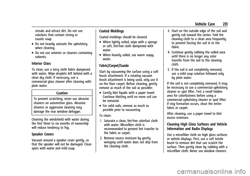 CHEVROLET TRAX 2021 Owners Manual Chevrolet TRAX Owner Manual (GMNA-Localizing-U.S./Canada-14609828) -
2021 - CRC - 8/21/20
Vehicle Care 231
streaks and attract dirt. Do not use
solutions that contain strong or
caustic soap.
.Do not h CHEVROLET TRAX 2021 Owners Manual Chevrolet TRAX Owner Manual (GMNA-Localizing-U.S./Canada-14609828) -
2021 - CRC - 8/21/20
Vehicle Care 231
streaks and attract dirt. Do not use
solutions that contain strong or
caustic soap.
.Do not h
