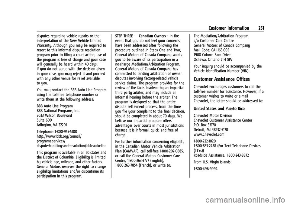 CHEVROLET TRAX 2021 Owners Manual Chevrolet TRAX Owner Manual (GMNA-Localizing-U.S./Canada-14609828) -
2021 - CRC - 8/21/20
Customer Information 251
disputes regarding vehicle repairs or the
interpretation of the New Vehicle Limited
W CHEVROLET TRAX 2021 Owners Manual Chevrolet TRAX Owner Manual (GMNA-Localizing-U.S./Canada-14609828) -
2021 - CRC - 8/21/20
Customer Information 251
disputes regarding vehicle repairs or the
interpretation of the New Vehicle Limited
W