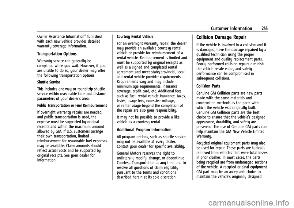 CHEVROLET TRAX 2021 Owners Manual Chevrolet TRAX Owner Manual (GMNA-Localizing-U.S./Canada-14609828) -
2021 - CRC - 8/21/20
Customer Information 255
Owner Assistance Information”furnished
with each new vehicle provides detailed
warr CHEVROLET TRAX 2021 Owners Manual Chevrolet TRAX Owner Manual (GMNA-Localizing-U.S./Canada-14609828) -
2021 - CRC - 8/21/20
Customer Information 255
Owner Assistance Information”furnished
with each new vehicle provides detailed
warr