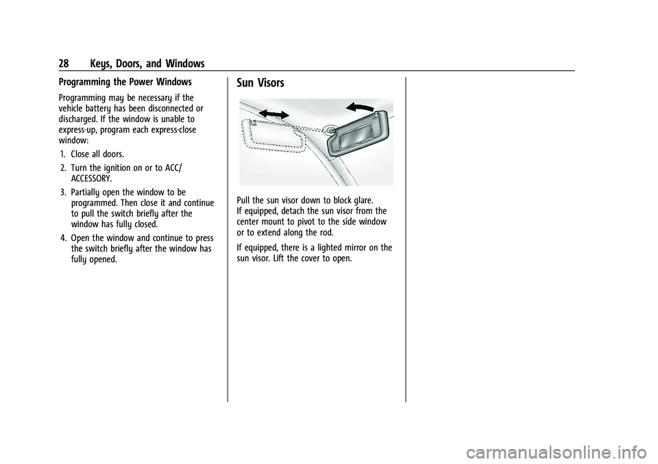 CHEVROLET TRAX 2021 Owners Guide Chevrolet TRAX Owner Manual (GMNA-Localizing-U.S./Canada-14609828) -
2021 - CRC - 8/21/20
28 Keys, Doors, and Windows
Programming the Power Windows
Programming may be necessary if the
vehicle battery CHEVROLET TRAX 2021 Owners Guide Chevrolet TRAX Owner Manual (GMNA-Localizing-U.S./Canada-14609828) -
2021 - CRC - 8/21/20
28 Keys, Doors, and Windows
Programming the Power Windows
Programming may be necessary if the
vehicle battery