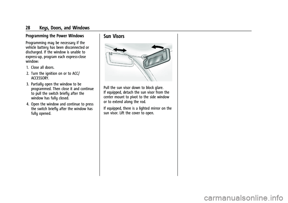 CHEVROLET TRAX 2021 Owners Guide Chevrolet TRAX Owner Manual (GMNA-Localizing-U.S./Canada-14609828) -
2021 - CRC - 8/21/20
28 Keys, Doors, and Windows
Programming the Power Windows
Programming may be necessary if the
vehicle battery 