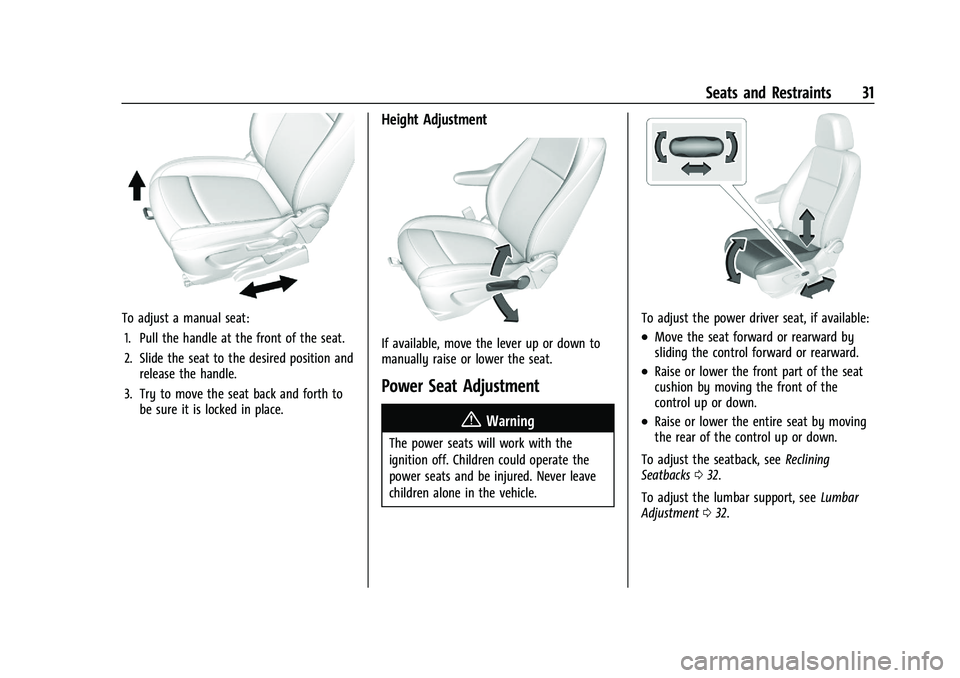 CHEVROLET TRAX 2021 Owners Guide Chevrolet TRAX Owner Manual (GMNA-Localizing-U.S./Canada-14609828) -
2021 - CRC - 8/21/20
Seats and Restraints 31
To adjust a manual seat:1. Pull the handle at the front of the seat.
2. Slide the seat