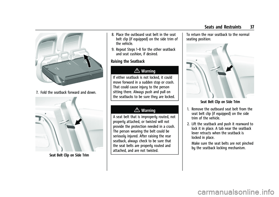 CHEVROLET TRAX 2021 Owners Guide Chevrolet TRAX Owner Manual (GMNA-Localizing-U.S./Canada-14609828) -
2021 - CRC - 8/21/20
Seats and Restraints 37
7. Fold the seatback forward and down.
Seat Belt Clip on Side Trim8. Place the outboar CHEVROLET TRAX 2021 Owners Guide Chevrolet TRAX Owner Manual (GMNA-Localizing-U.S./Canada-14609828) -
2021 - CRC - 8/21/20
Seats and Restraints 37
7. Fold the seatback forward and down.
Seat Belt Clip on Side Trim8. Place the outboar