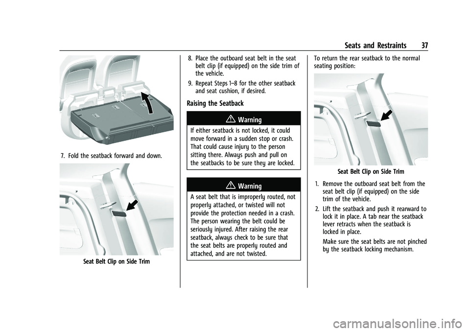 CHEVROLET TRAX 2021 Owners Guide Chevrolet TRAX Owner Manual (GMNA-Localizing-U.S./Canada-14609828) -
2021 - CRC - 8/21/20
Seats and Restraints 37
7. Fold the seatback forward and down.
Seat Belt Clip on Side Trim8. Place the outboar