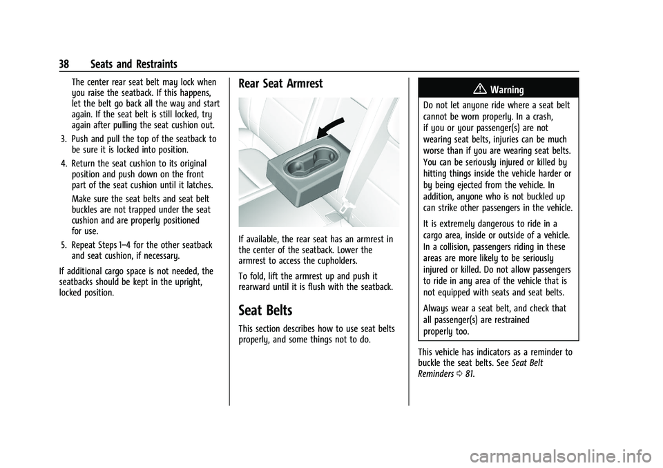CHEVROLET TRAX 2021 Owners Guide Chevrolet TRAX Owner Manual (GMNA-Localizing-U.S./Canada-14609828) -
2021 - CRC - 8/21/20
38 Seats and Restraints
The center rear seat belt may lock when
you raise the seatback. If this happens,
let t CHEVROLET TRAX 2021 Owners Guide Chevrolet TRAX Owner Manual (GMNA-Localizing-U.S./Canada-14609828) -
2021 - CRC - 8/21/20
38 Seats and Restraints
The center rear seat belt may lock when
you raise the seatback. If this happens,
let t