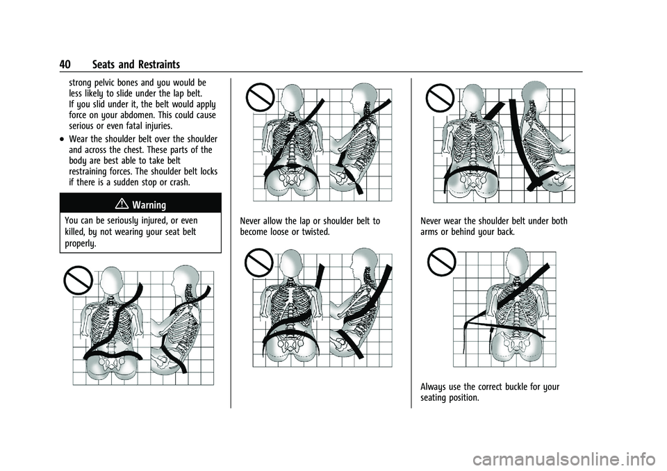 CHEVROLET TRAX 2021 Service Manual Chevrolet TRAX Owner Manual (GMNA-Localizing-U.S./Canada-14609828) -
2021 - CRC - 8/21/20
40 Seats and Restraints
strong pelvic bones and you would be
less likely to slide under the lap belt.
If you s